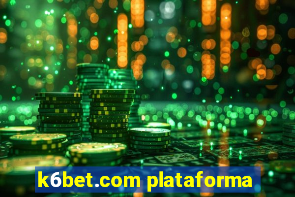 k6bet.com plataforma